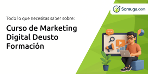 Curso de Marketing Digital Deusto Formación: Todo Lo Que Necesitas Saber
