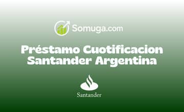 Préstamo Cuotificacion Santander Argentina: Vea todo lo que necesita saber