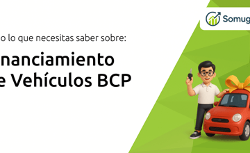 Financiamiento de Vehículos BCP: Todo Lo Que Necesitas Saber