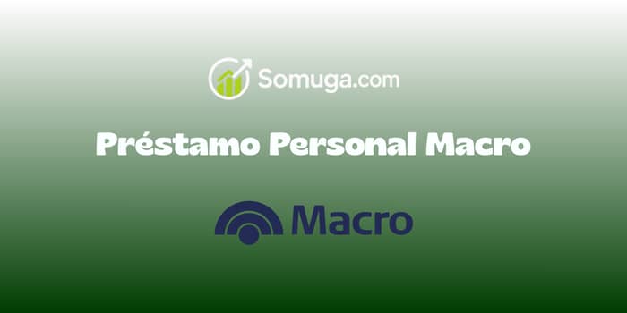 Préstamo Personal Macro: Vea todo lo que necesita saber