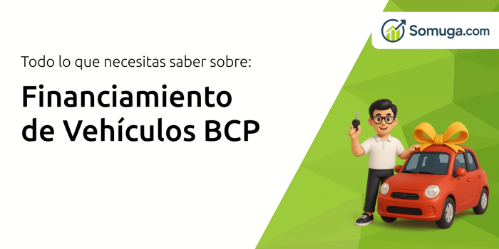 Financiamiento de Vehículos BCP: Todo Lo Que Necesitas Saber